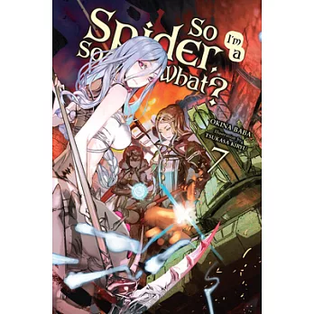 So I’m a Spider, So What?, Vol. 7 (Light Novel)