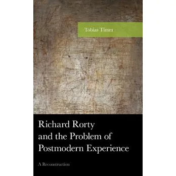 Richard Rorty and the Problem of Postmodern Experience: A Reconstruction
