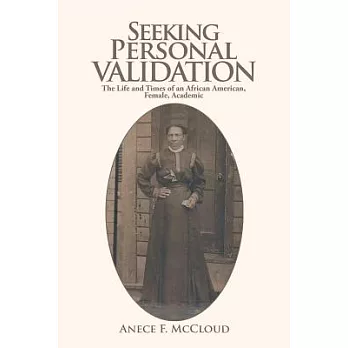 Seeking Personal Validation: The Life and Times of an African American, Female, Academic