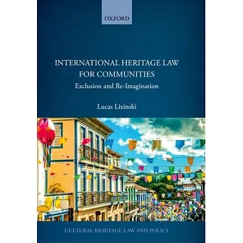 International heritage law for communities : exclusion and re-imagination