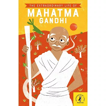 The extraordinary life of Mahatma Gandhi /