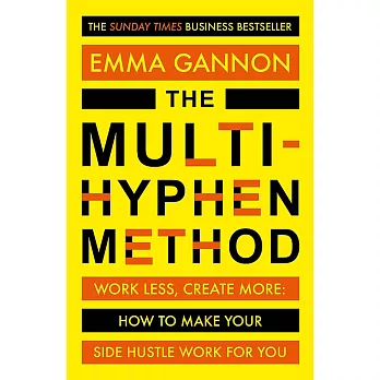 The Multi-Hyphen Method: Work less, Creat more: How to make your side hustle work for you