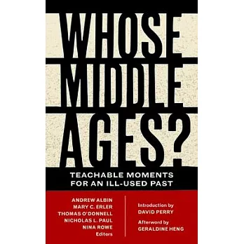 Whose Middle Ages?: Teachable Moments for an Ill-Used Past