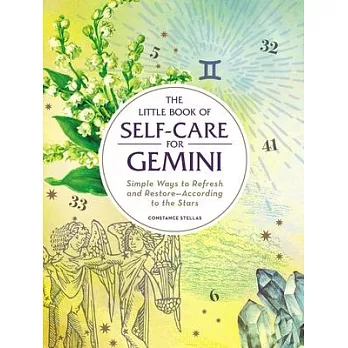 The Little Book of Self-Care for Gemini: Simple Ways to Refresh and Restore--According to the Stars