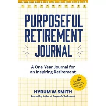 Purposeful Retirement Journal: A Journal to Challenge and Inspire Every Week of the Year