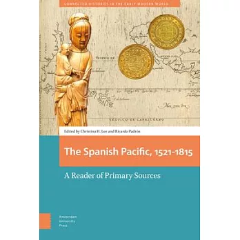 The Spanish Pacific, 1521-1815: A Reader of Primary Sources