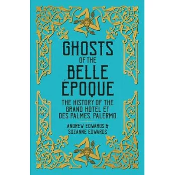 Ghosts of the Belle Epoque: The History of the Grand Hotel, Palermo