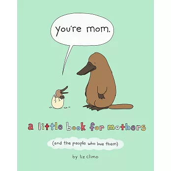 You’re Mom: A Little Book for Mothers你是媽咪:送給媽媽的繪本
