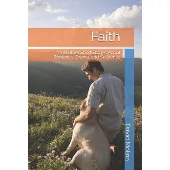 Faith: And Other Short Stories About Romance, Drama, and Suspense