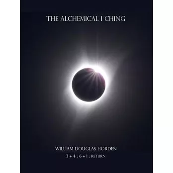 The Alchemical I Ching: 64 Keys to the Secret of Internal Transmutation