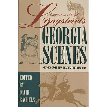 Augustus Baldwin Longstreet’’s Georgia Scenes Completed