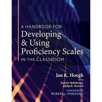 A handbook for developing & using proficiency scales in the classroom/