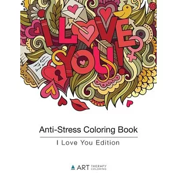 Anti-Stress Coloring Book: I Love You Edition