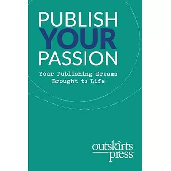 Outskirts Press Presents Publish Your Passion: Your Publishing Dreams Brought to Life