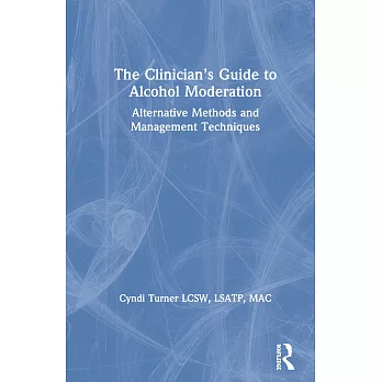 The Clinicians Guide to Alcohol Moderation: Alternative Methods and Management Techniques