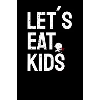 Lets Eat Kids Lets Eat, Kids Commas Saves Lives: Notebook A5 for English Teacher and Grammar Police Member I A5 (6x9 inch.) I Gift I 120 pages I Colle