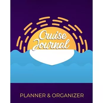 Cruise Journal: Travel Planner & Organizer With Prompts - Detailed Pre-Cruise Research & Planning - Cruise Log & Diary to record on-bo