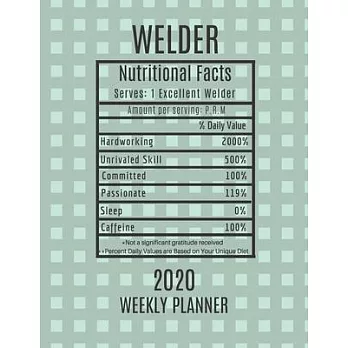 Welder Weekly Planner 2020 - Nutritional Facts: Welder Gift Idea For Men & Women - Weekly Planner Appointment Book Agenda Nutritional Info - To Do Lis