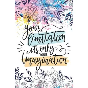 Your Limitation it’’s Only Your Imagination: Let Life Surprise You: Diary Journal, Inspirational Daily Journal, Motivation Journal, Journals to Write i