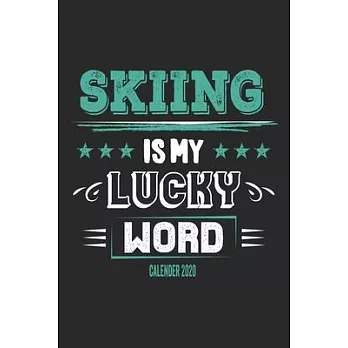 Skiing Is My Lucky Word Calender 2020: Funny Cool Skiing Calender 2020 - Monthly & Weekly Planner - 6x9 - 128 Pages - Cute Gift For Skiiers, Ski Instr