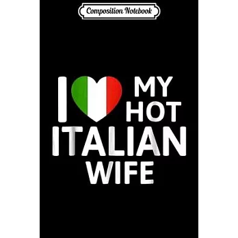 博客來-Composition Notebook: I Love My Hot Italian Wife Italy Flag Journal