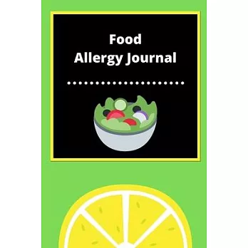 Food Allergy Journal: Discover Food Intolerances and Allergies: (A Food Diary that Tracks your Triggers and Symptoms)