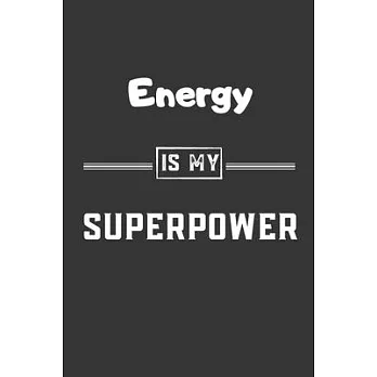 Energy is my superpower: Blank Lined Journal - Friend, Coworker Notebook (Home and Office Journals)