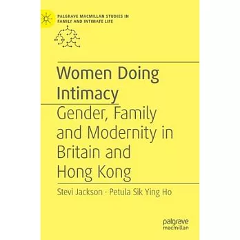 Women Doing Intimacy: Gender, Family and Modernity in Britain and Hong Kong
