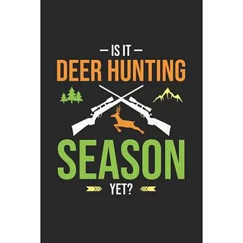 Is It Deer Hunting Season Yet: My Prayer Journal, Diary Or Notebook For Hunting Lover. 120 Story Paper Pages. 6 in x 9 in Cover.