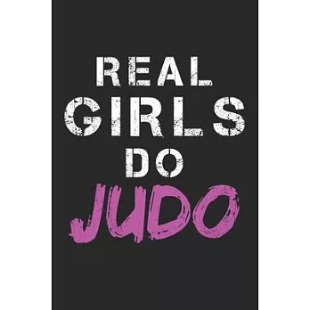 Real Girls Do Judo: Notebook A5 Size, 6x9 inches, 120 lined Pages, Martial Arts Fighter Fight Sports Girl Girls Woman Women Judo