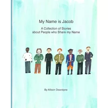 My Name is Jacob: A Collection of Stories about People who Share my Name