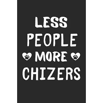 Less People More Chizers: Lined Journal, 120 Pages, 6 x 9, Funny Chizer Gift Idea, Black Matte Finish (Less People More Chizers Journal)