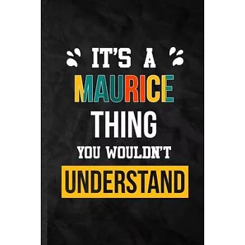 It’’s a Maurice Thing You Wouldn’’t Understand: Practical Personalized Maurice Lined Notebook/ Blank Journal For Favorite First Name, Inspirational Sayi