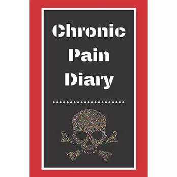 Chronic Pain Diary: Daily Assessment Pages, Treatment History, Doctors Appointments - Monitor Pain Location, Symptoms, Relief Treatment -