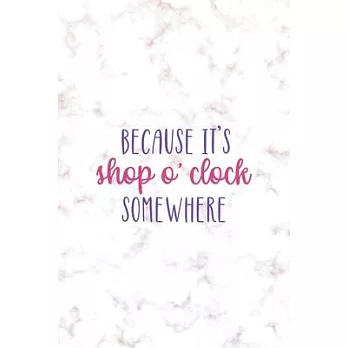 Because It’’s Shop O’’Clock Somewhere: Notebook Journal Composition Blank Lined Diary Notepad 120 Pages Paperback Golden Pink Marble Online Shopping