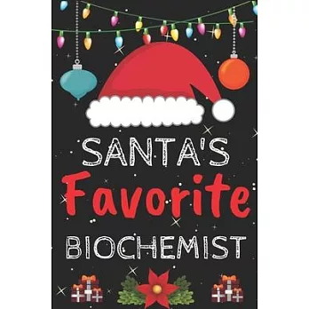 Santa’’s Favorite biochemist: A Super Amazing Christmas biochemist Journal Notebook.Christmas Gifts For biochemist . Lined 100 pages 6＂ X9＂ Handbook