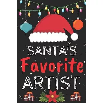 Santa’’s Favorite artist: A Super Amazing Christmas artist Journal Notebook.Christmas Gifts For artist . Lined 100 pages 6＂ X9＂ Handbook Or Dair
