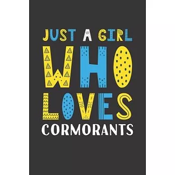 Just A Girl Who Loves Cormorants: Funny Cormorants Lovers Girl Women Gifts Lined Journal Notebook 6x9 120 Pages