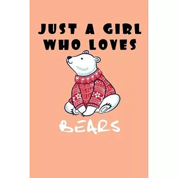 Just A Girl Who Loves Bears: A Nice Gift Idea For Penguin Lovers Boy Girl Funny Birthday Gifts Journal Lined Notebook 6x9 120 Pages