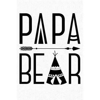 Papa Bear: Dad Lined Notebook, Journal, Organizer, Diary, Composition Notebook, Gifts for Dads, Grandpa and Uncles.