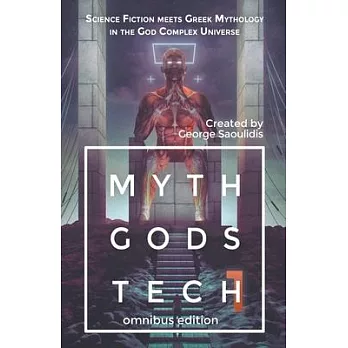 Myth Gods Tech 1 - Omnibus Edition: Science Fiction Meets Greek Mythology In The God Complex Universe