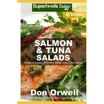 Salmon & Tuna Salads: Over 40 Quick & Easy Gluten Free Low Cholesterol Whole Foods Recipes full of Antioxidants & Phytochemicals