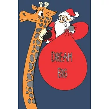 Dream Big: Giraffe Quotes For Christmas Gifts Notebook / Journal To Write In: Size at 6 x 9 with 120 lined Page a Great Birthday