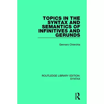 Topics in the Syntax and Semantics of Infinitives and Gerunds