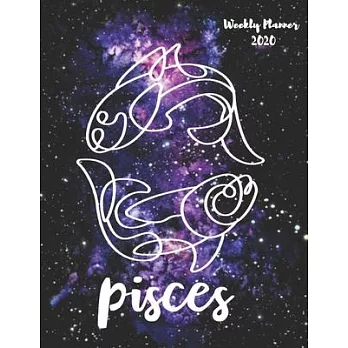 Pisces: Weekly Planner 2020 - January through December - Gift for your favorite Pisces - Calendar Agenda Scheduler and Organiz