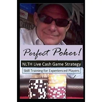 Perfect Poker: NLTH Cash Game Advanced Skill Training for experienced players. Includes the latest data on beating today’’s players.