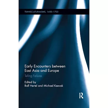 Early Encounters Between East Asia and Europe: Telling Failures