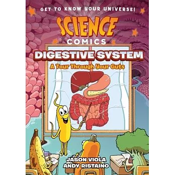 Science Comics: The Digestive System: A Tour Through Your Guts
