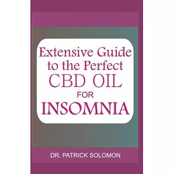 Extensive guide to the perfect CBD oil for Insomnia: Therapeutic effect of CBD oil on sleep disorder and understanding the health benefits of medical