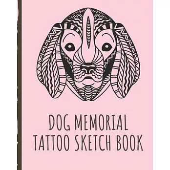 Dog Memorial Tattoo Sketch Book: Best Friend Tattoo Art Paper Pad - Doodle Design - Creative Journaling - Traditional - Rose - Free Hand - Lettering -